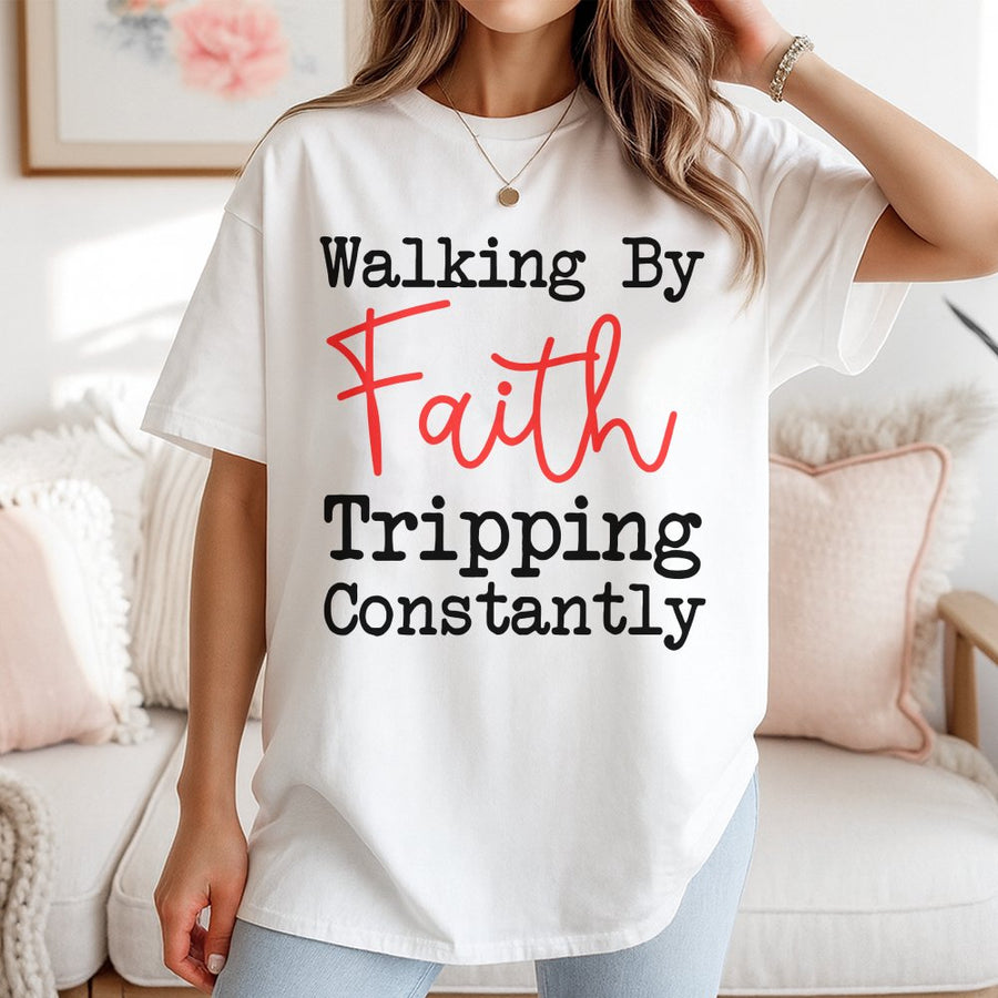 Walking By Faith Tripping Constantly T-Shirt | Funny Christian Quote Graphic Tee | 100% Cotton Premium Apparel | Inspirational Faith Gift For Women
