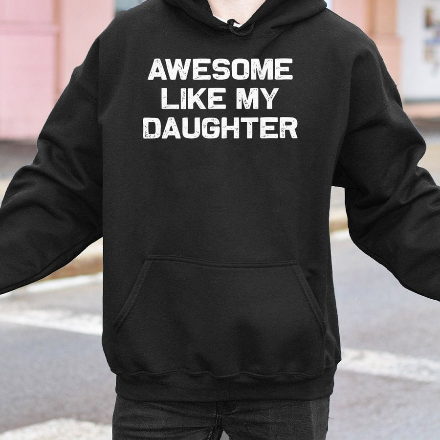 Awesome Like My Daughter Graphic Hoodie | Funny Parent Apparel | Premium Cotton Blend | Gift For Mom And Dad From Daughter