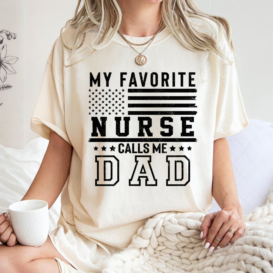 My Favorite Nurse Calls Me Dad T-Shirt | Patriotic American Flag Design | 100% Cotton Premium Tee | Father's Day 2026 Gift for Proud Dad
