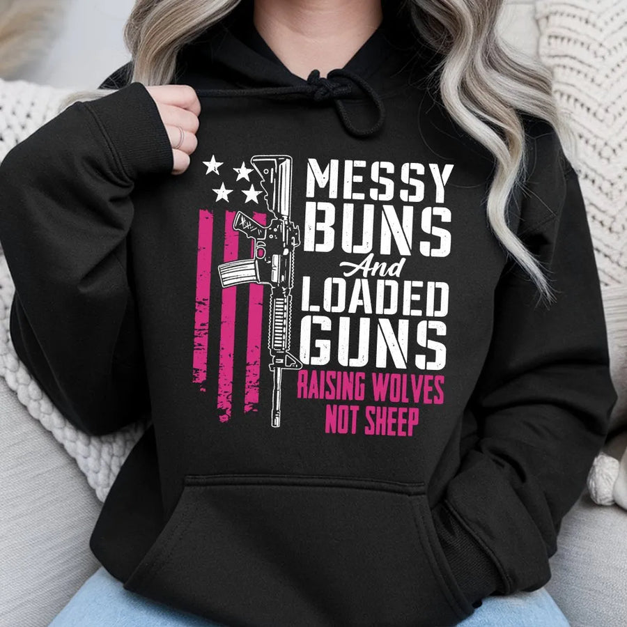 Messy Buns And Loaded Guns Hoodie | Raising Wolves Not Sheep Design | Premium Cotton Blend | Patriotic Second Amendment Gift For Women