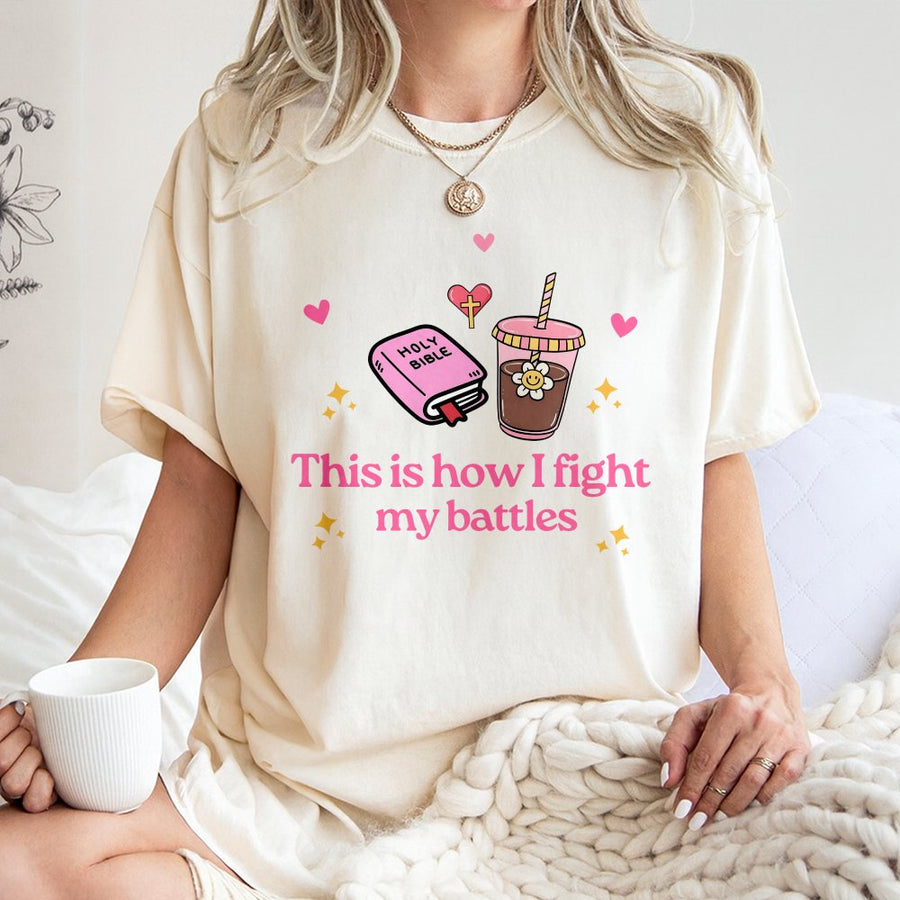 This Is How I Fight My Battles T-Shirt | Christian Bible & Coffee Graphic | Premium 100% Cotton | Faith-Based Religious Gift for Her
