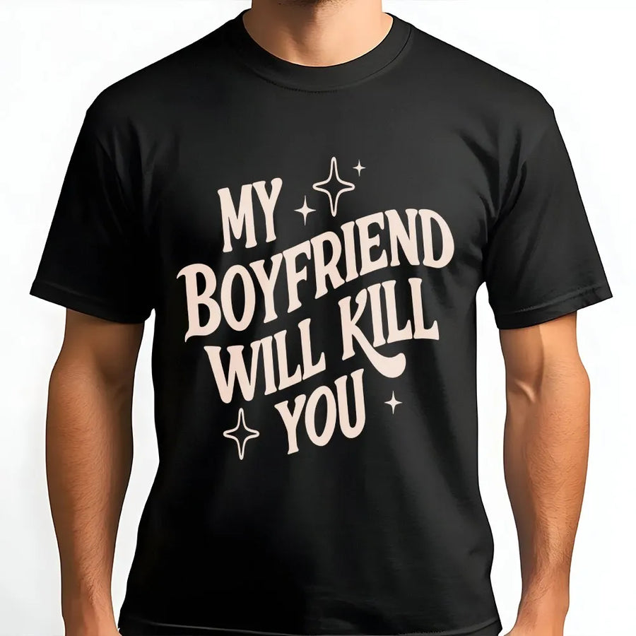 My Boyfriend Will Kill You Shirt | Funny Retro Graphic Tee with Slogan | Premium Soft Cotton | Gift for Girlfriend from Boyfriend