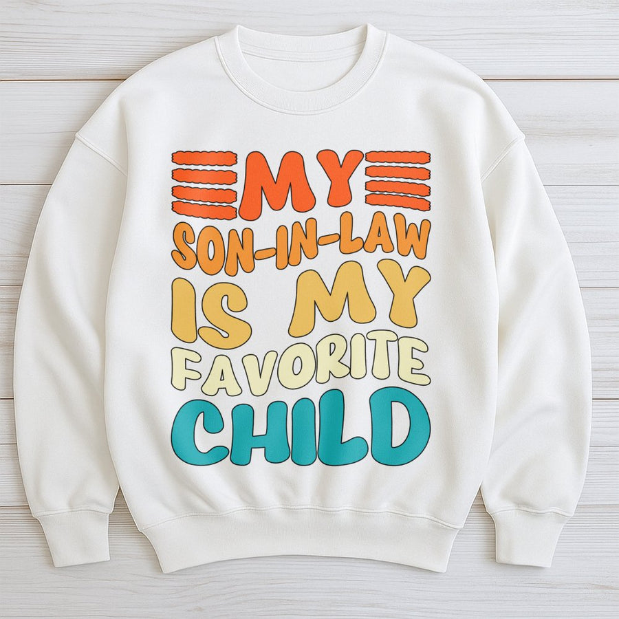 My Son In Law Is My Favorite Child Sweatshirt | Retro Typography Funny Family Quote | Premium Cotton Blend | Gift For Parents In-Laws