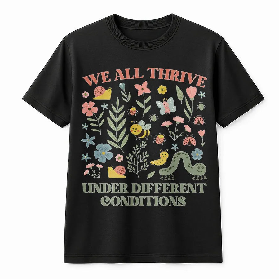 Neurodiversity T-Shirt | We All Thrive Under Different Conditions | Soft Cotton Blend Sweatshirt | Gift for Special Education Teacher, BCBA