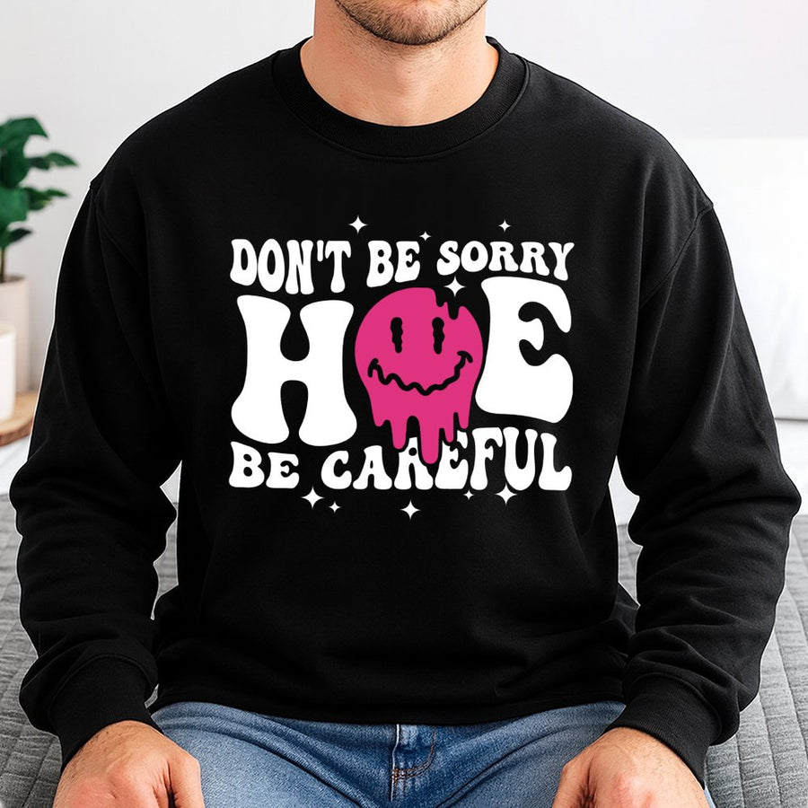 Don't Be Sorry Be Careful Sweatshirt | Y2K Aesthetic Dripping Smiley Face Graphic | Premium Cotton Blend | Edgy Streetwear Gift For Her