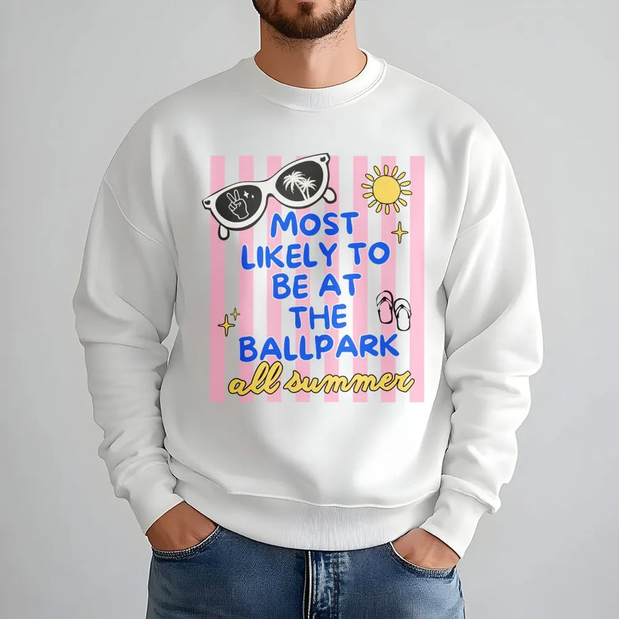 Ballpark Sweatshirt | Most Likely To Be At The Ballpark Summer Graphic | Soft Cotton Blend | Gift for Baseball Mom Fan