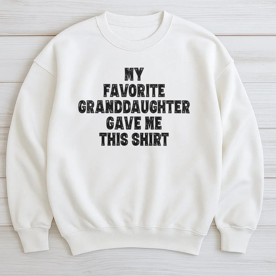 My Favorite Granddaughter Sweatshirt | Funny Grandpa Grandma Quote | Premium Cotton Blend | Perfect Gift for Proud Grandparents