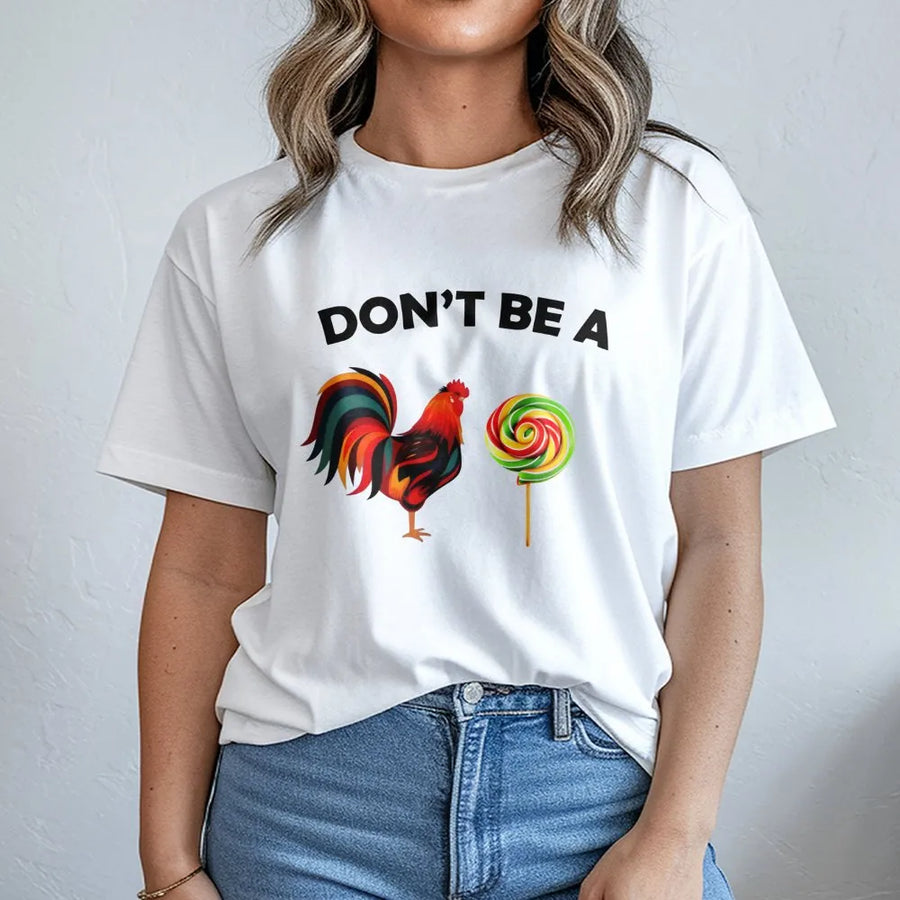 Don't Be A Cock Sucker T-Shirt | Funny Rooster Lollipop Graphic Tee | Premium Cotton Humorous Gift | Sarcastic Adult Humor Shirt For Men & Women
