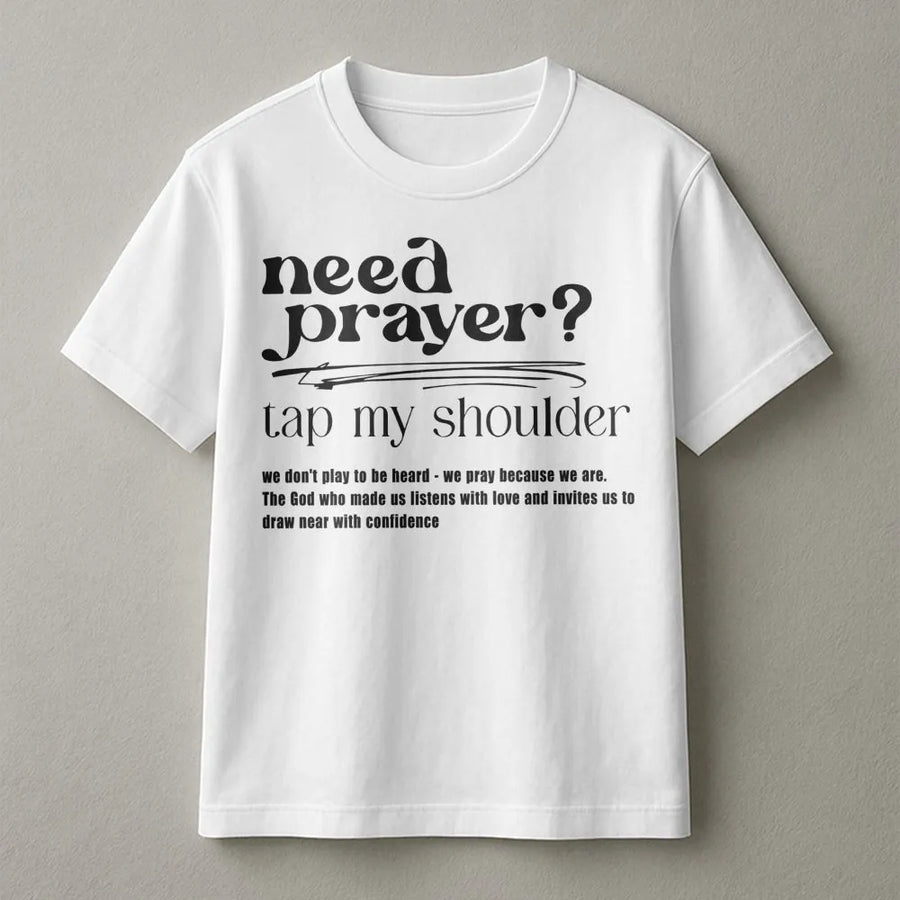 Need Prayer Tap My Shoulder T-Shirt | Faith Based Scripture Quote | Premium 100% Cotton | Christian Gift for Church Ministry & Bible Study Groups