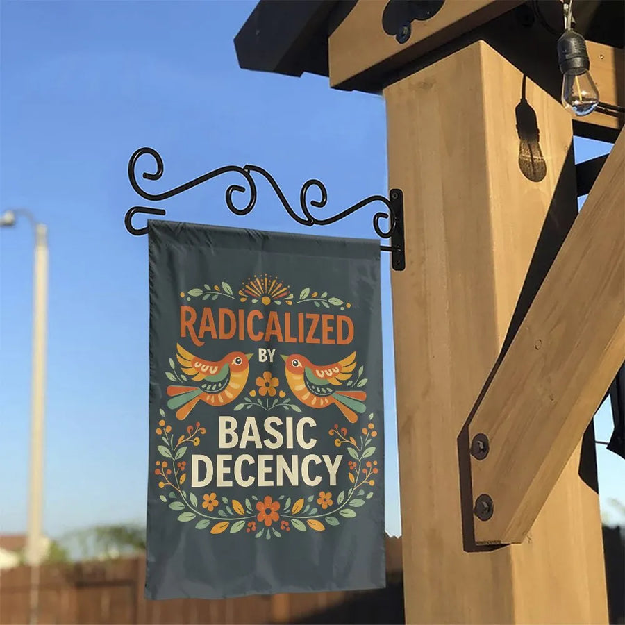 Radicalized by Basic Decency Garden Flag | Folk Art Birds & Floral Yard Banner | Double Sided Premium Polyester | Progressive Liberal Outdoor Gift