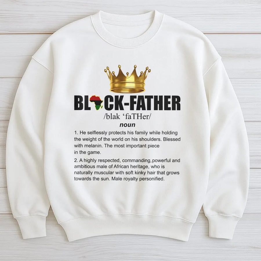 Black Father Definition Sweatshirt | African Heritage King Graphic | Soft Breathable Cotton | Father's Day Gift for Proud Black Dads