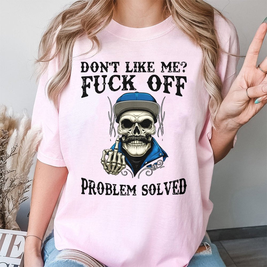 Don't Like Me Fuck Off T-Shirt | Edgy Skeleton Middle Finger Graphic | Premium Cotton Unisex Tee | Sarcastic Funny Gift For Men Women