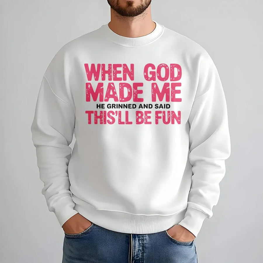 When God Made Me He Grinned And Said This Will Be Fun Sweatshirt | Funny Christian Quote Graphic Pullover | Premium Cotton Blend | Gift For Women
