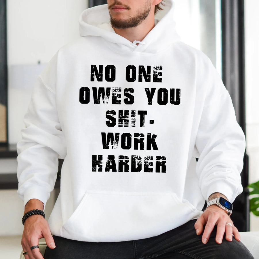 No One Owes You Shit Hoodie | Motivational Hustle Graphic Sweatshirt | Premium Cotton Blend | Gift For Entrepreneurs & Gym Lovers