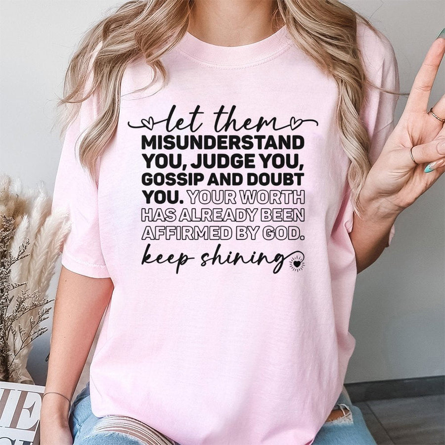 Inspirational Christian T-Shirt | Let Them Misunderstand You Faith Quote | Premium 100% Cotton Tee | Gift for Women & Self Love Awareness