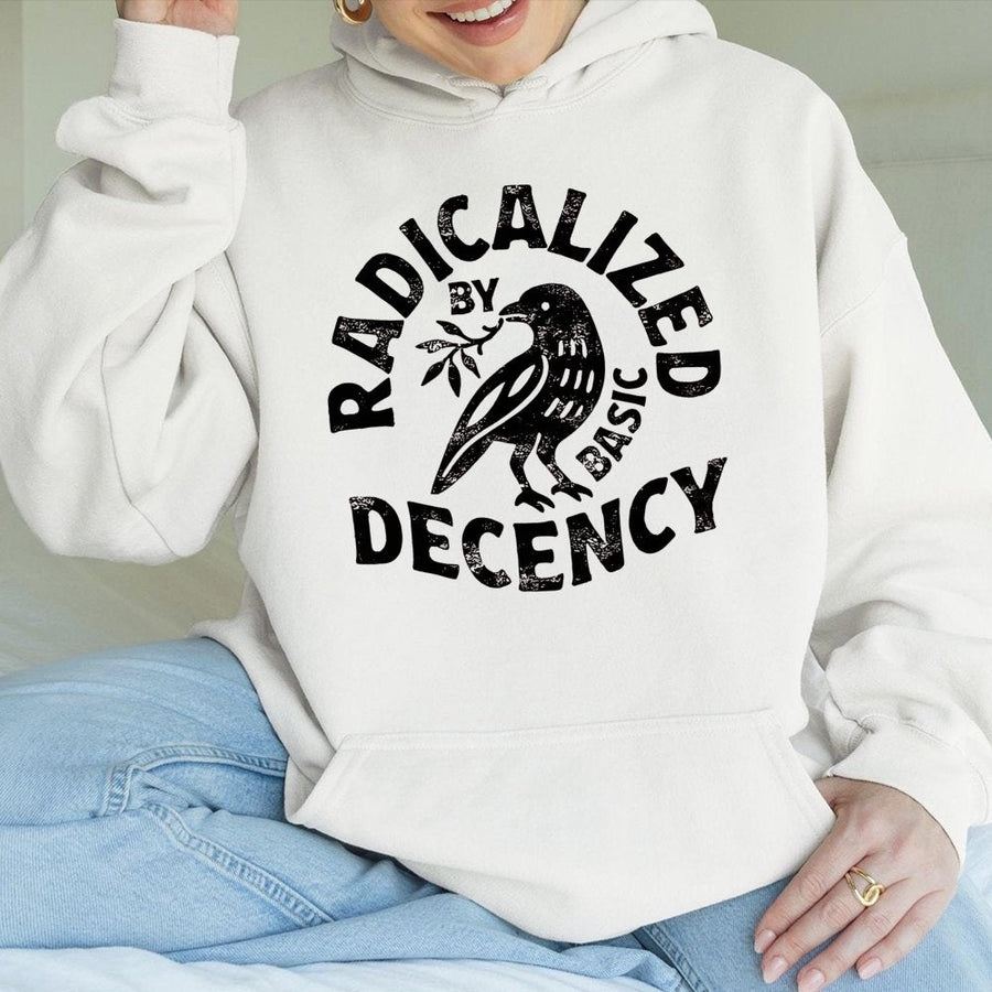 Radicalized By Basic Decency Hoodie | Feminist Protest Graphic Pullover | Soft Cotton-Polyester Blend | Activist Apparel Gift for Liberals