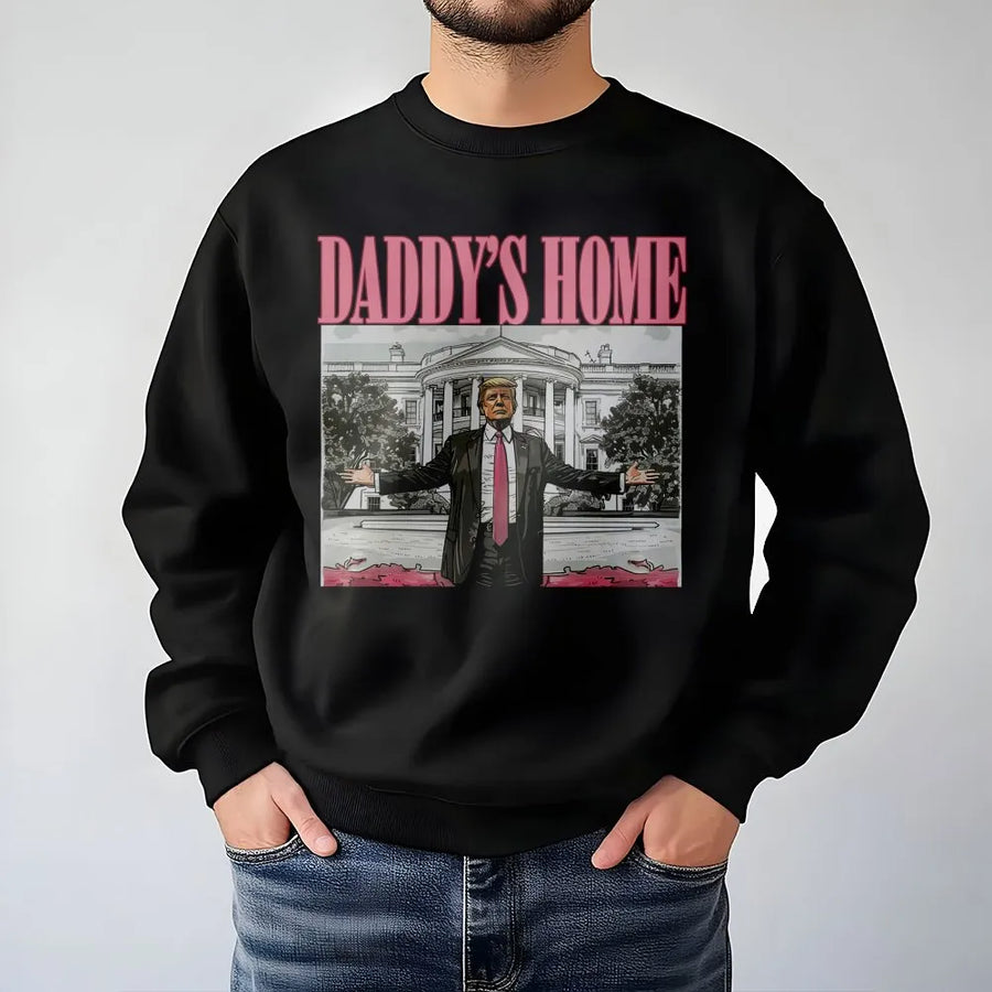Daddy's Home Sweatshirt | Retro Graphic Print | Premium Cotton Blend | Gift for Supporters and Voters