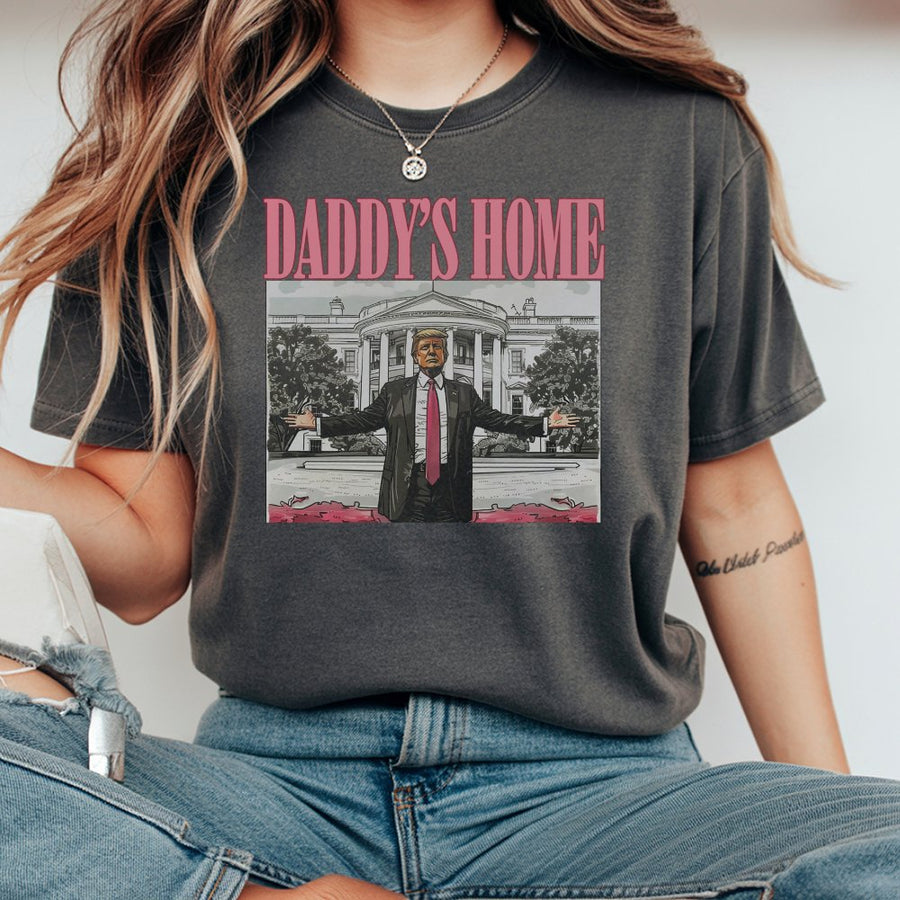 Daddy's Home T-Shirt | Graphic Tee | 100% Cotton Premium Apparel | Patriotic Conservative Gift For Him or Her