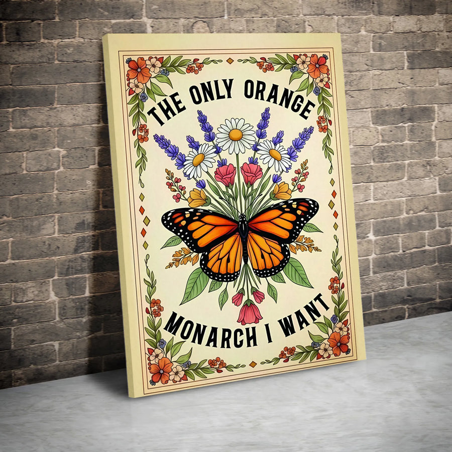 Monarch Butterfly Vertical Canvas | The Only Orange Monarch I Want Vintage Floral Illustration | Premium 1.25" Gallery Wrap Wall Art | Anti Trump Political Gift