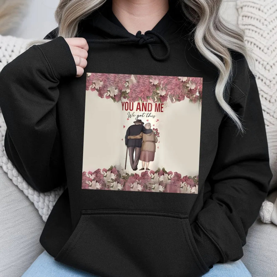 You And Me We Got This Hoodie | Romantic Elderly Couple Art | Premium Cotton Blend Sweatshirt | Anniversary Gift For Wife Husband Couple