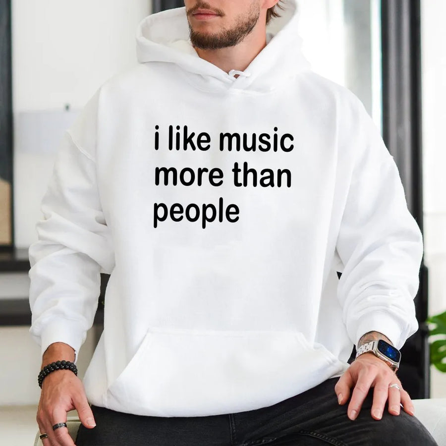 I Like Music More Than People Hoodie | Sarcastic Funny Quote Graphic | Premium Soft Cotton Blend | Music Lover Gift For Introverts