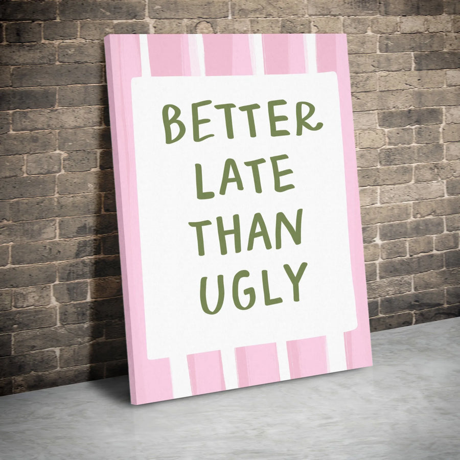 Better Late Than Ugly Canvas Art | Funny Pink Striped Wall Decor | Premium 1.25-Inch Gallery Wrap | Gift for Her Bedroom or Vanity Room