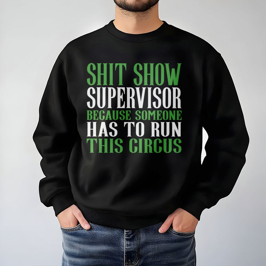 Shit Show Supervisor Sweatshirt | Funny Office Humor Quote | Premium Cotton Blend Crewneck | Gift For Boss, Manager, Or Coworker