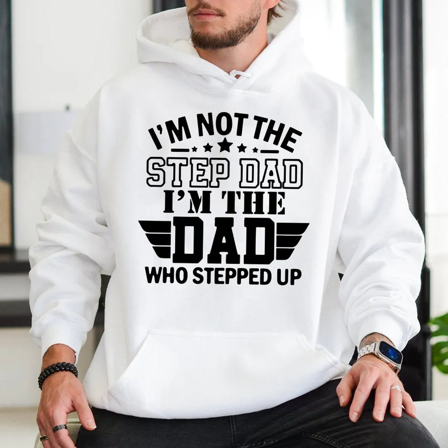 Step Dad Who Stepped Up Hoodie | Proud Bonus Dad Graphic Tee | Premium Soft Cotton Shirt | Father's Day Gift For Stepfather