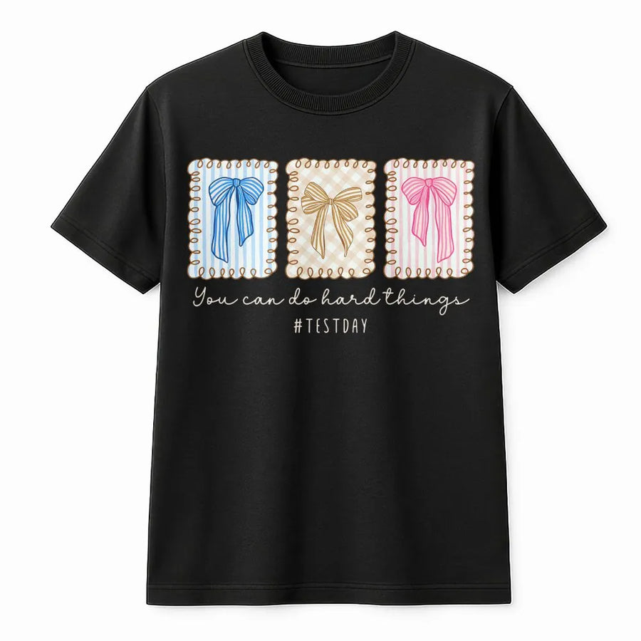 Teacher Test Day T-Shirt | You Can Do Hard Things Quote | Soft Cotton Blend | Standardized Testing Teacher Appreciation Gift