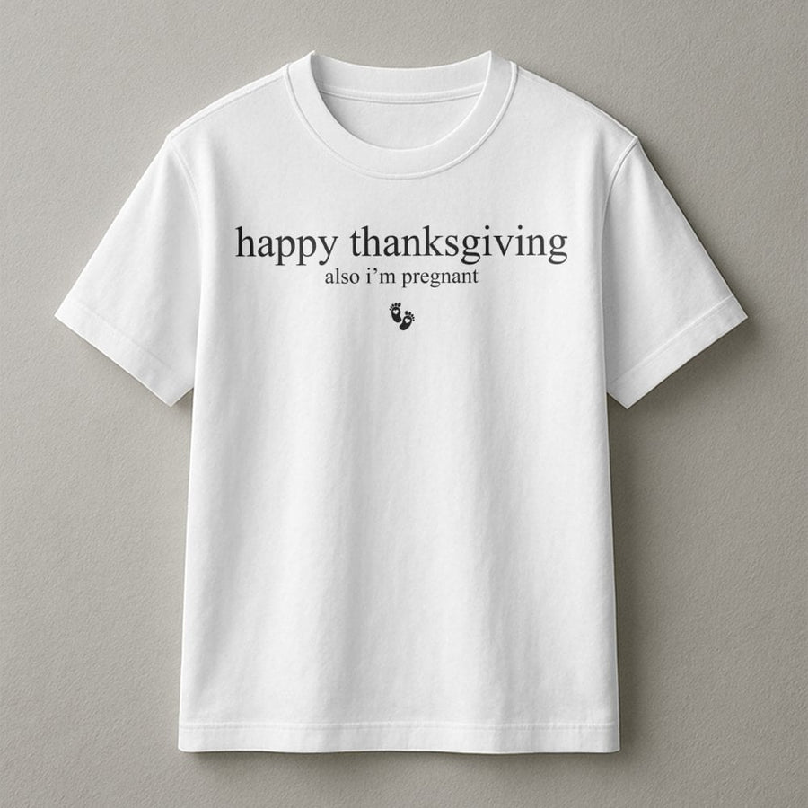 Happy Thanksgiving I'm Pregnant T-Shirt | Funny Holiday Baby Reveal Announcement | Premium 100% Cotton | Gift For Expectant Mom