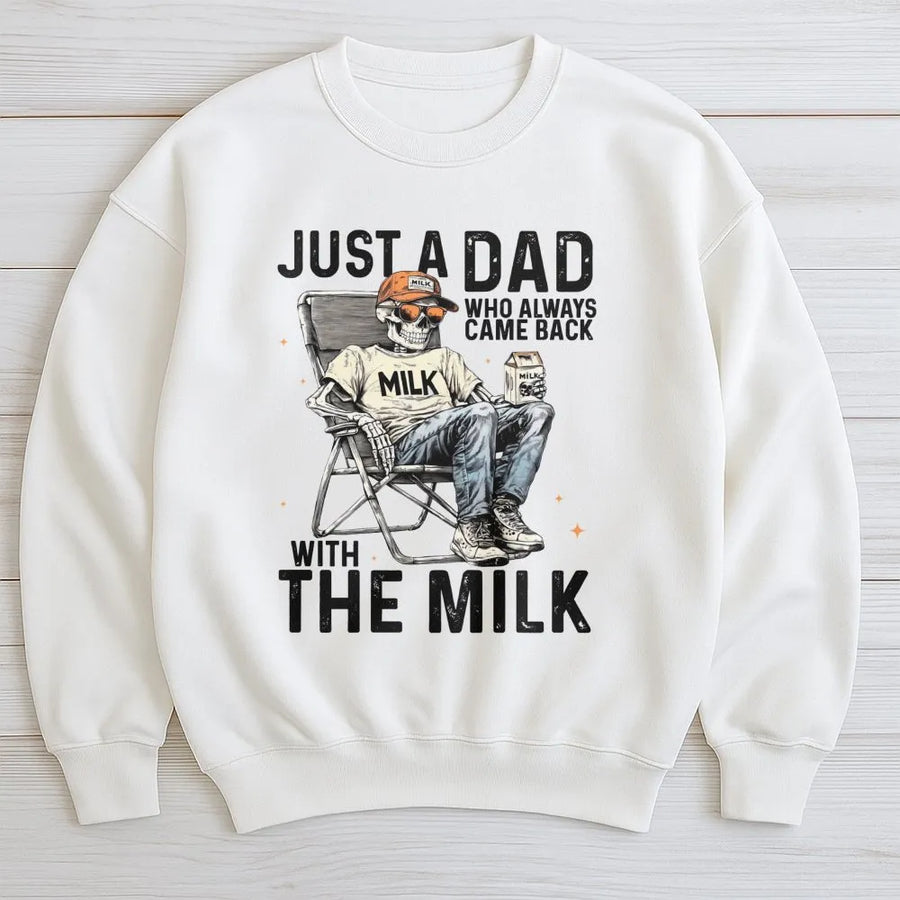 Just A Dad Who Always Came Back With The Milk Sweatshirt | Funny Skeleton Father's Day 2026 Gift | Premium Cotton Blend Crewneck | Dad Humor Apparel