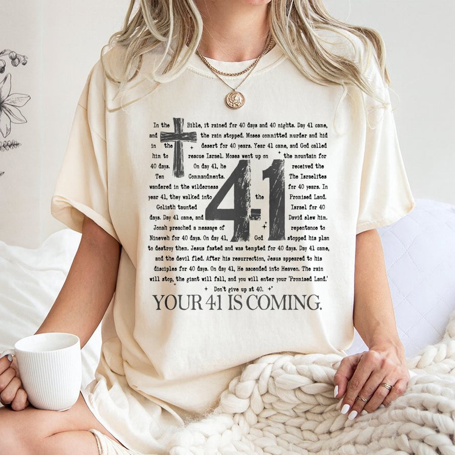 Your 41 Is Coming T-Shirt | Biblical 40 Days Significance Scripture Quote | Premium 100% Cotton Tee | Inspirational Christian Faith Gift for Him & Her