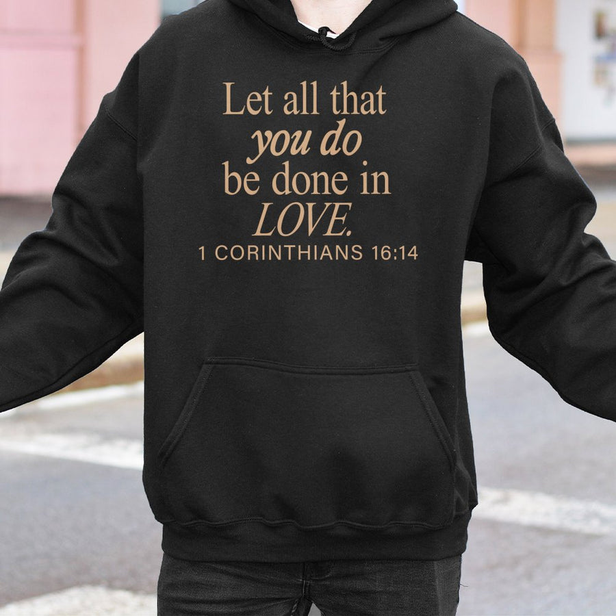 1 Corinthians 16:14 Hoodie | Let All That You Do Be Done In Love Bible Verse | Premium Cotton Blend | Christian Faith Gift For Men Women