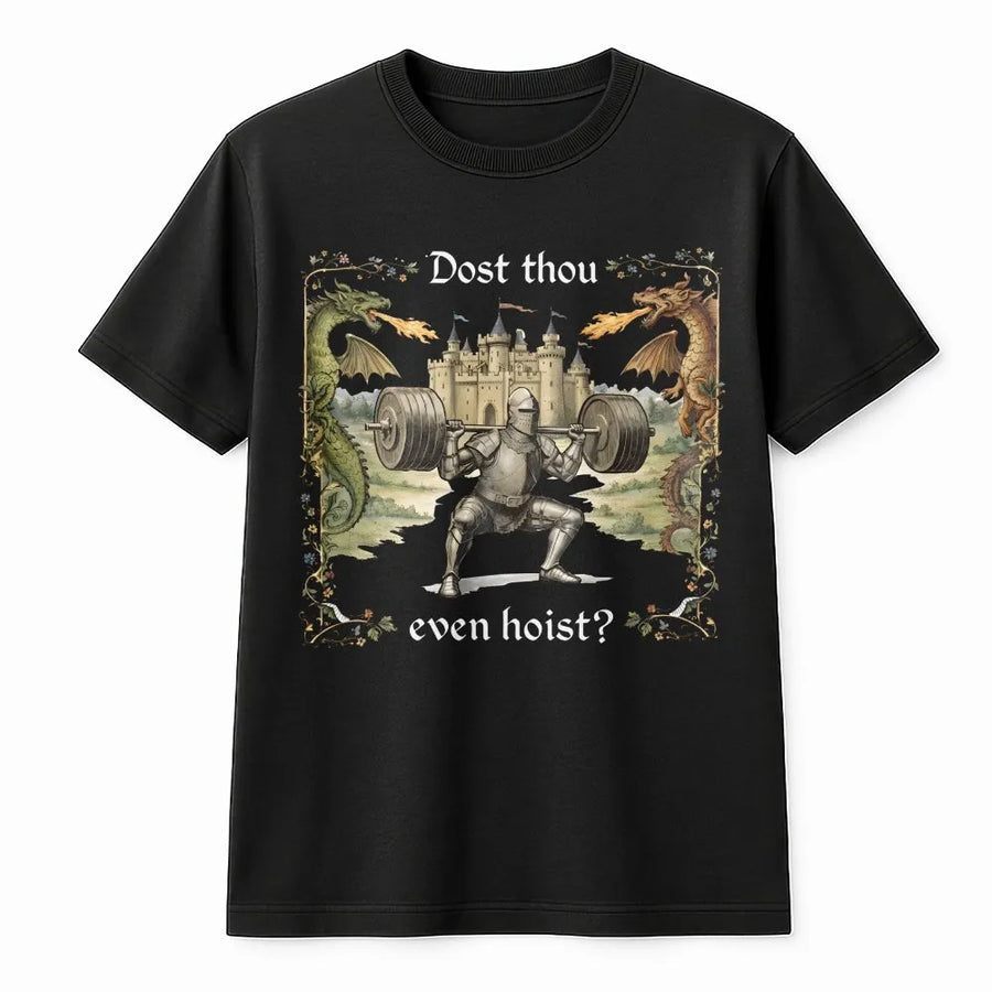 Dost Thou Even Hoist T-Shirt | Medieval Knight Weightlifting Graphic | Premium Unisex Crewneck | Gift for Powerlifter & Ren Faire Fan