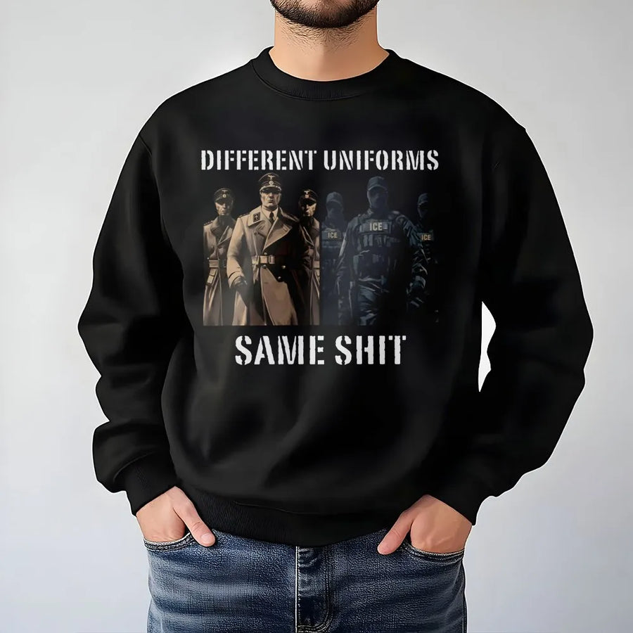 Different Uniforms Same Shit Sweatshirt | Protest Graphic Design | Premium Cotton Blend | Unisex Social Justice Activism Apparel
