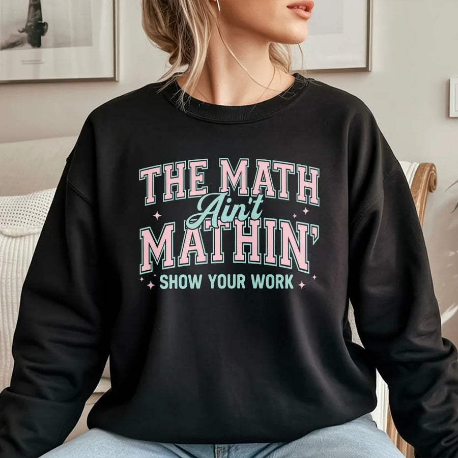 Funny Math Teacher Sweatshirt | Retro 'The Math Ain't Mathin' Graphic | Premium Cotton Blend | Gift for Math Professor or Educator