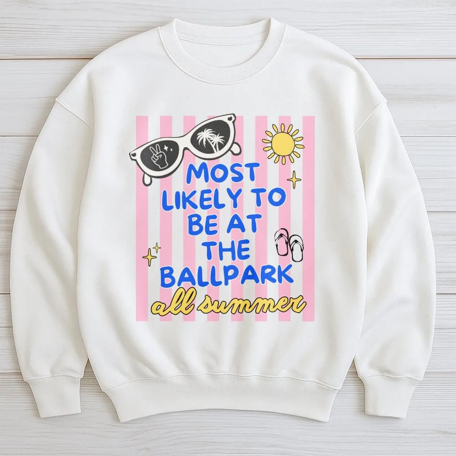 Ballpark Sweatshirt | Most Likely To Be At The Ballpark Summer Graphic | Soft Cotton Blend | Gift for Baseball Mom Fan