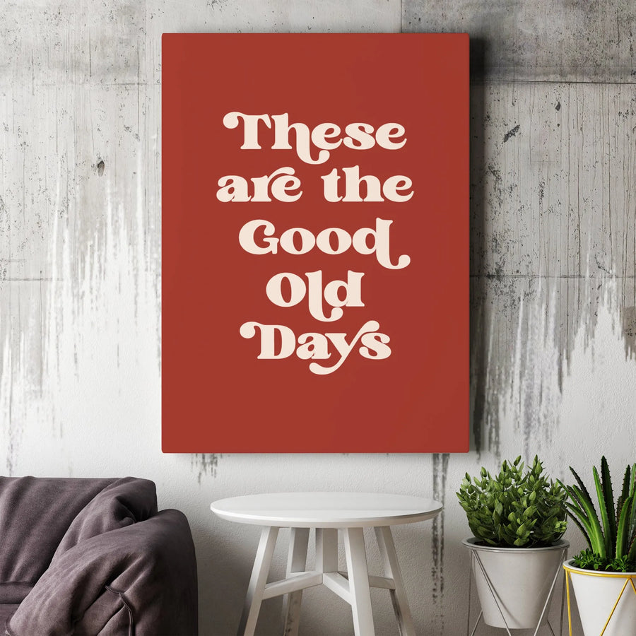 These Are The Good Old Days Canvas Wall Art | Retro Typography Poster | Premium Gallery Wrapped Decor | Motivational Home Decor Gift