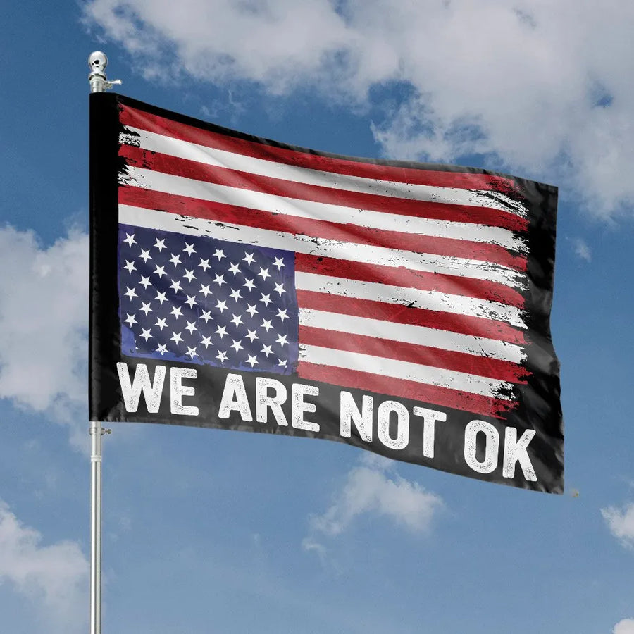 We Are Not OK American House Flag | Distressed Tattered US Flag Design | Double Sided Polyester | Political Statement Yard Decor Gift