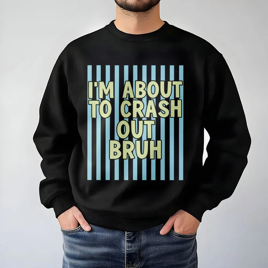 Crash Out Bruh Sweatshirt | Funny Gen Z Meme Quote Graphic Tee | Premium Soft Cotton | Sarcastic Unisex Streetwear Gift