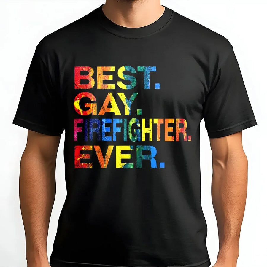 Best Gay Firefighter Ever T-Shirt | Rainbow Pride Text Graphic | Premium Soft Cotton | LGBTQ+ Pride Month Gift For First Responder