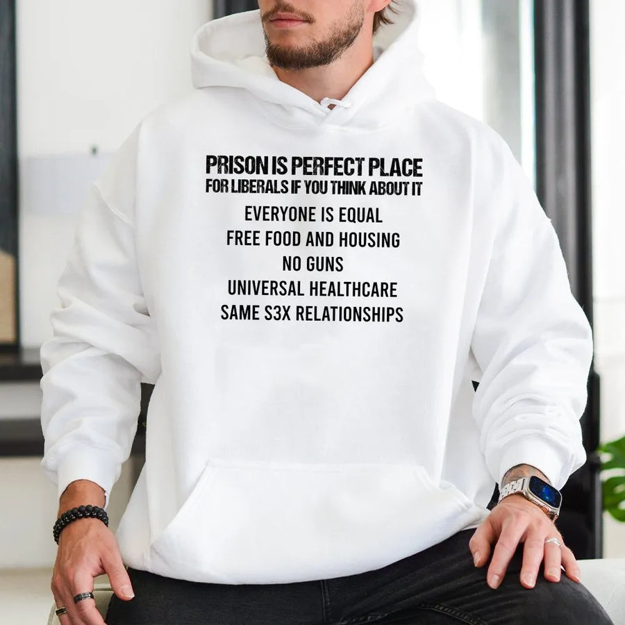Funny Conservative Hoodie | Prison is Perfect for Liberals Graphic | Premium Cotton Blend | Patriotic Republican Gift