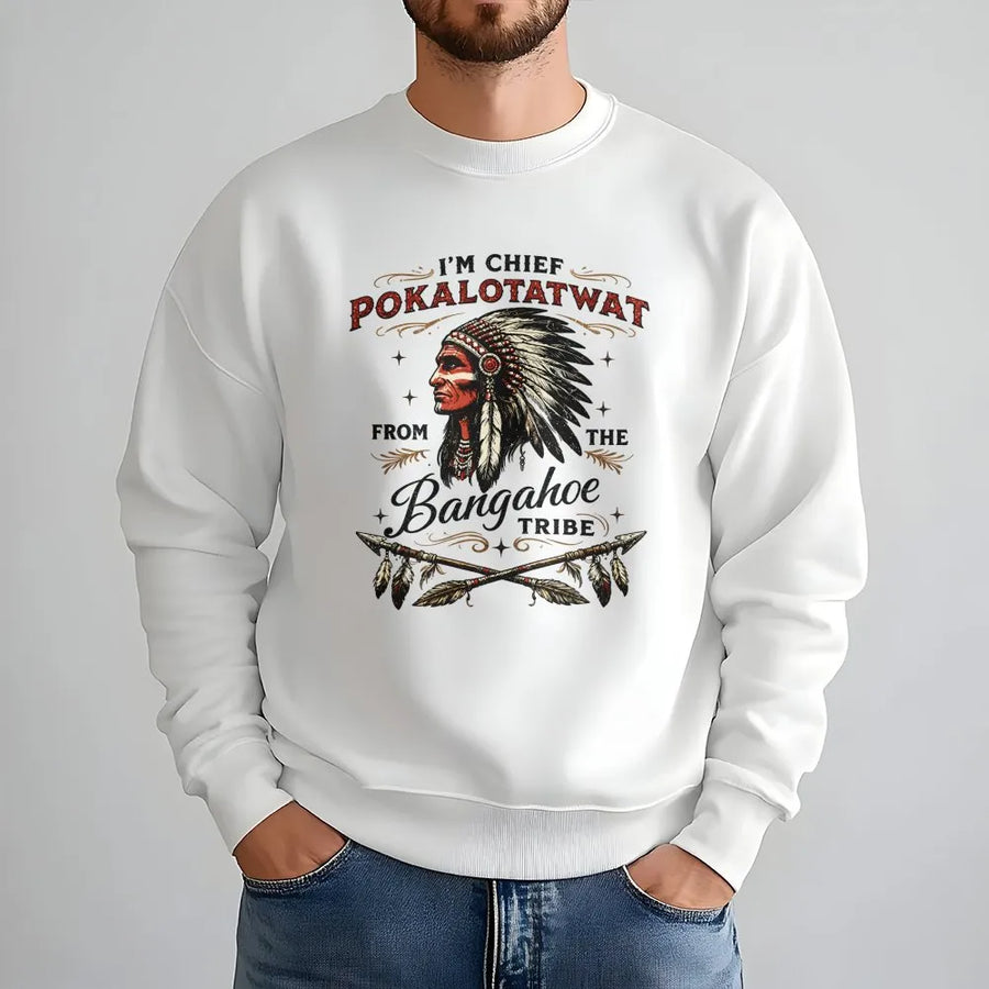 Funny Native American Chief Sweatshirt | Humorous Tribal Pun Graphic | Premium Cotton-Blend | Sarcastic Gag Gift for Adults