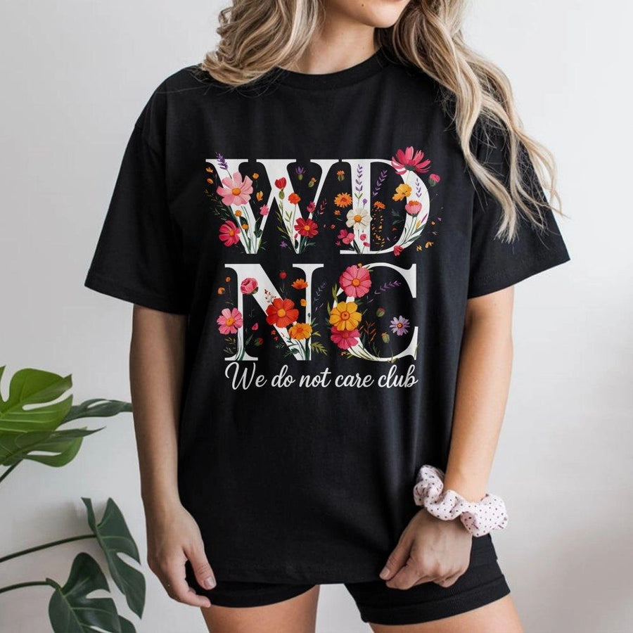 We Do Not Care Club T-Shirt | Floral Sassy Graphic Tee | Premium Soft Cotton | Funny Sarcastic Gift for Women & Teens
