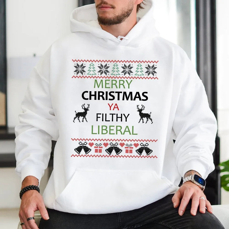 Merry Christmas Ya Filthy Liberal Hoodie | Funny Ugly Christmas Sweater Design | Premium Cotton Blend | Gift for Liberal Friends
