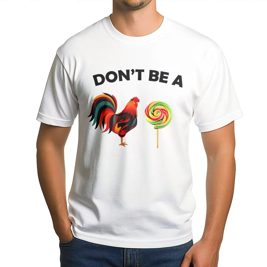 Don't Be A Cock Sucker T-Shirt | Funny Rooster Lollipop Graphic Tee | Premium Cotton Humorous Gift | Sarcastic Adult Humor Shirt For Men & Women