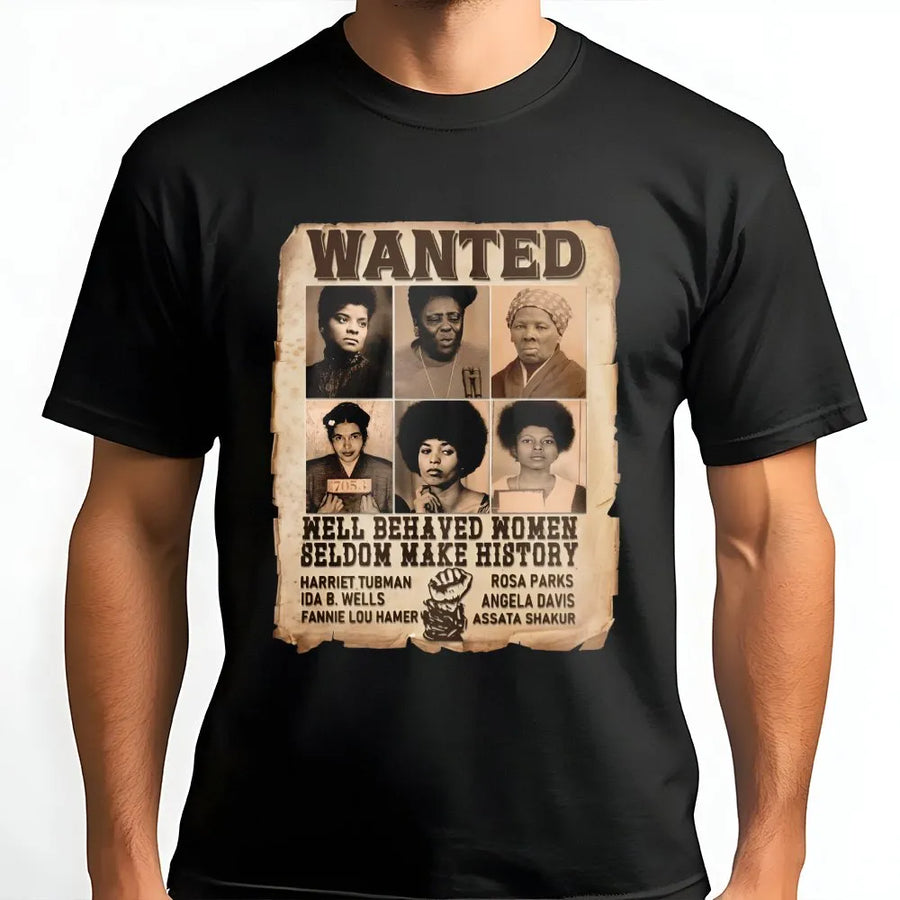 Black History Month T-Shirt | Well Behaved Women Seldom Make History | 100% Cotton Premium Tee | Civil Rights Icon Gift for Men and Women