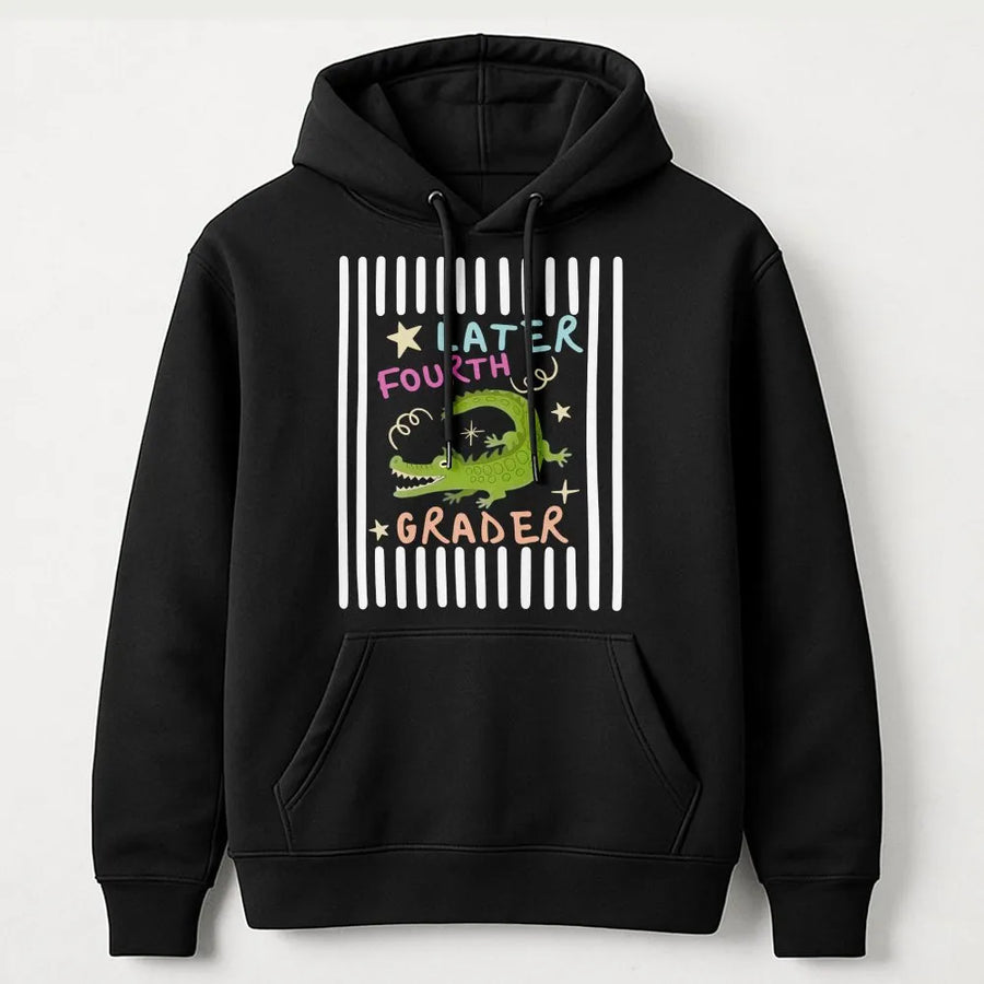 Later Fourth Grader Hoodie | Funny Alligator Last Day of School Tee | Soft Cotton | Graduation Gift for Kids & Students