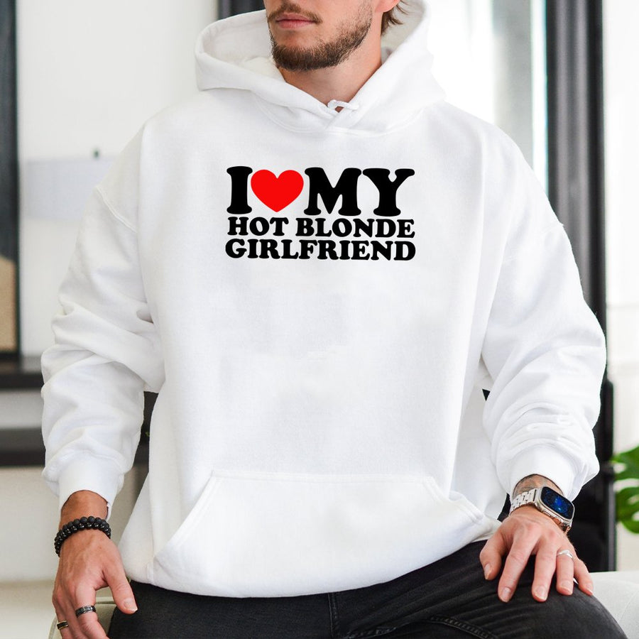 I Love My Hot Blonde Girlfriend Hoodie | Funny Romantic Graphic Sweatshirt | Premium Cotton-Blend | Cute Gift for Boyfriend