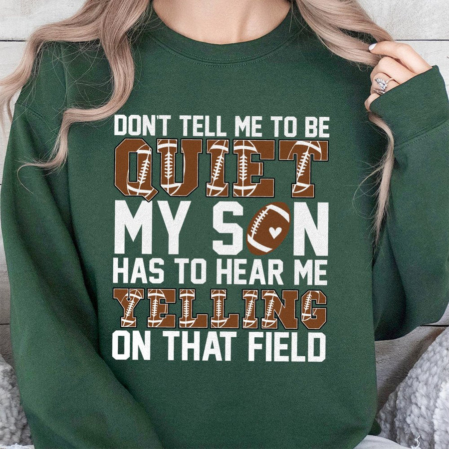 Football Mom Sweatshirt | Don't Tell Me To Be Quiet Design | Premium Cotton-Poly Blend | Funny Game Day Gift For Sports Moms